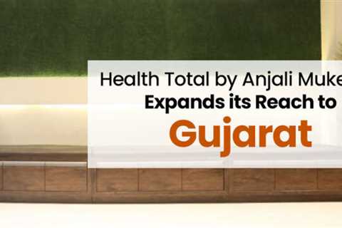 Health Total by Anjali Mukerjee Expands its Reach to Mahua, Gujarat: Empowering people’s personal..