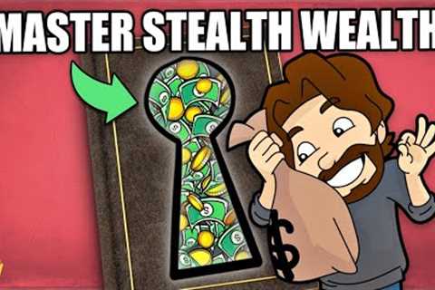 The Ultimate Guide To Build Wealth In Secret (Stealth Wealth)