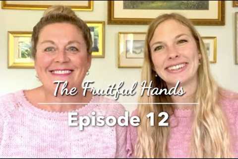 Ep. 12 The Fruitful Hands Knitting Podcast