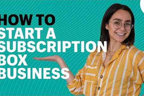 How To Build Recurring Revenue: How To Start A Subscription Box Business