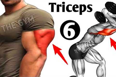6 Best Exercises To Get Big Triceps Workout - THE GYM