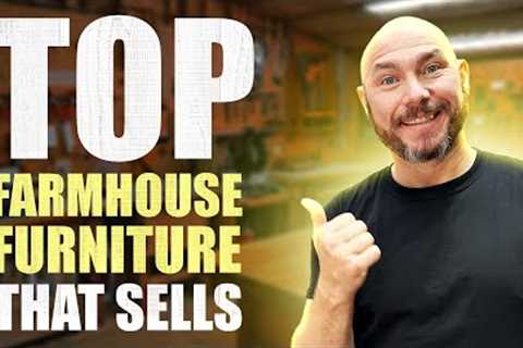 Top Farmhouse Woodworking Projects That Sell