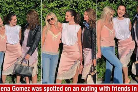 Selena Gomez was spotted on an outing with friends in LA
