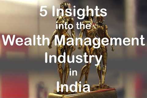 5 Insights into the Wealth Management Industry in India | Simply Finance