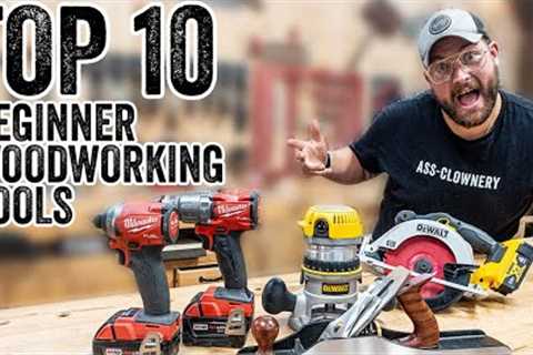 10 Must-Have Tools For Beginner Woodworkers