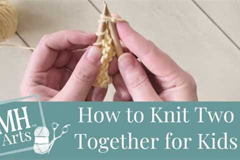 How to Knit Two Together (K2tog) | Knitting Fun for Kids