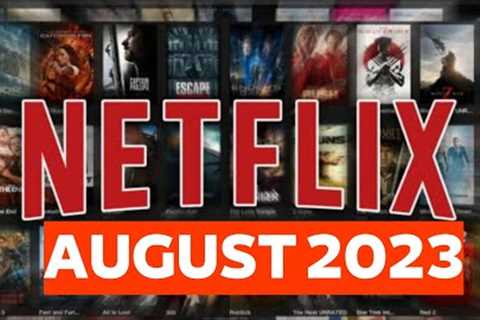 Everything Coming to Netflix in August 2023
