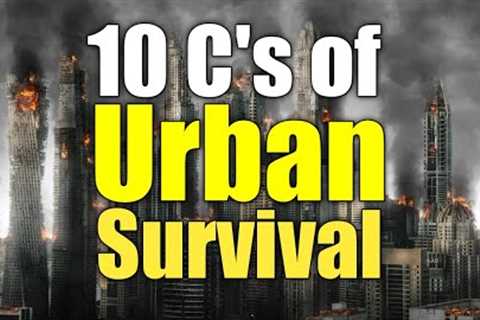 10 C's of URBAN Survival | National Preparedness Month