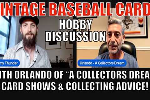 Talking Vintage Baseball Cards - Card Shows &amp; Collecting with A Collectors Dream!