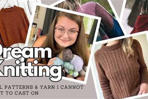 Dream Fall Knitting - Patterns &amp; Yarn I Cannot Wait to Cast On - Knitting Podcast