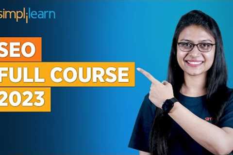 SEO Full Course 2023 | SEO Tutorial For Beginners | SEO Course | SEO Training | Simplilearn