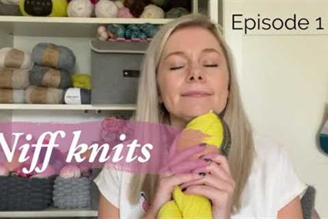 Episode 1 - a knitting tantrum [niff knits] [knitting podcast]