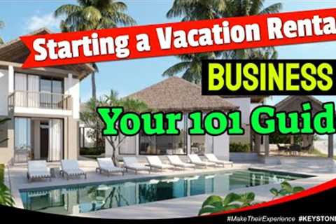 Starting a Vacation Rental Business: Your 101 Guide | Ep. #296