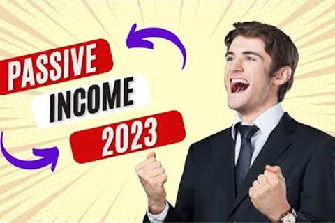 Passive Income 2023 | Building Wealth while you Sleep