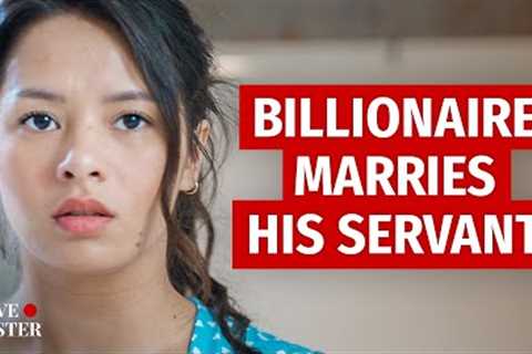 Billionaire Marries His Servant | @LoveBuster_