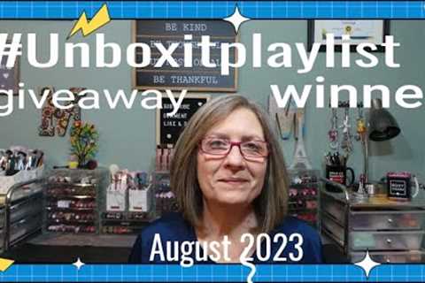 Unboxitplaylist Giveaway Winner Announced ~ Mystery Box ~ August 2023