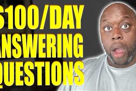 How To Make $100 Per Day Answering Questions | How To Make REAL Money Online In 2023