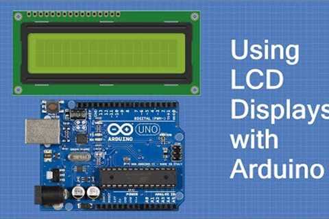 Using LCD Displays with Arduino