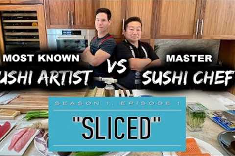 MOST Well Known Sushi Artist VS Master Sushi Chef: SLICED, SEASON 1, EPISODE 1