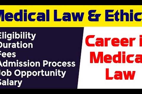 Career in Medical Law &amp; Ethics |  Eligibility, Admission, Process, fee, Top College &amp; Scope ..