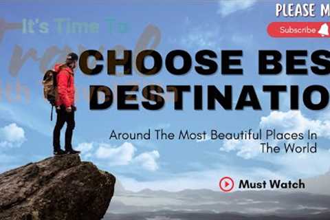 How to Choose perfect destination For Tour | Travel Zilla | Travel booking Site |Best online Booking