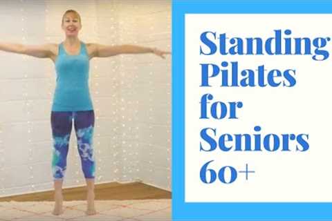 Standing Pilates for Seniors- 30 minutes of exercise to Improve Strength &amp; Build Confidence