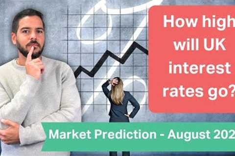How high will UK interest rates go? - August 2023