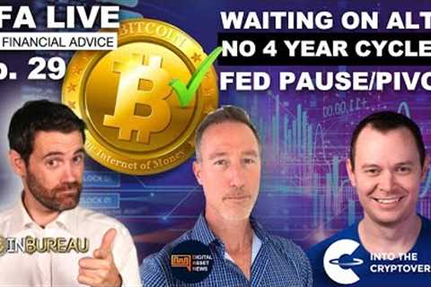E29: NFA LIVE - 4 YEAR CYCLE REJECTION. FED PAUSE &amp; PIVOT. ALTCOIN SEASON INDICATORS