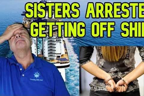 SISTER CAUGHT SMUGGLING, NEW SHIP ARRIVES, CRUISE NEWS
