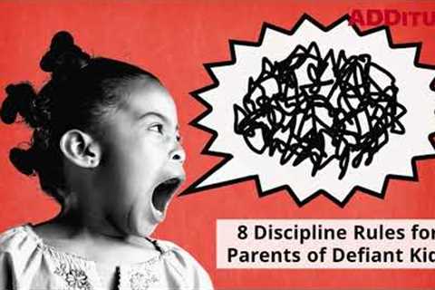 8 Discipline Rules for Parents of Children with Oppositional Defiant Disorder