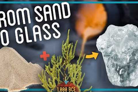 Primitive Glassmaking (Creating Glass from Sand)