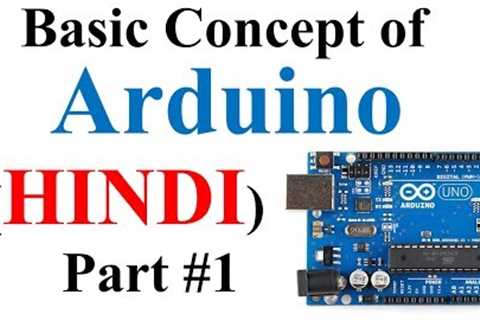 Basic concept of Arduino in Hindi | Arduino tutorials for beginners part #1