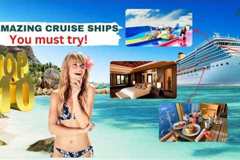 TOP 10 BEST NEW CRUISE SHIPS IN 2023 | You Must Try!
