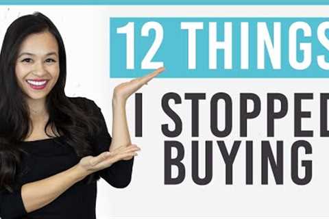 12 Things I STOPPED Buying (and don't regret) | Financial Minimalism &amp; Saving Money