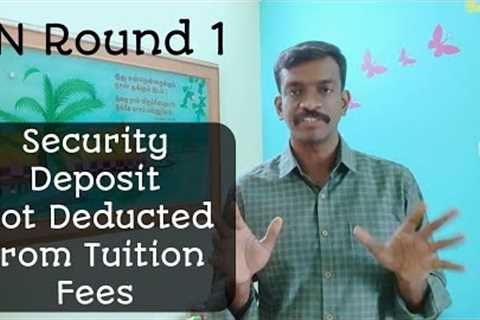 Security Deposit not deducted in the Payment Portal - Rank different - TN Medical Round 1