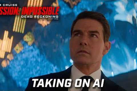 Taking On AI | Mission: Impossible – Dead Reckoning Part One - Tom Cruise