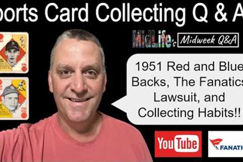 Card Collecting Questions Answered: Vintage, Modern, and Fanatics Lawsuits...