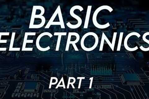 Basic Electronics Part 1