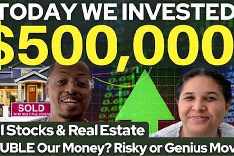 Investing Our $500,000 House Sale Windfall! Will Stocks &amp; Real Estate DOUBLE Our Money? Too..