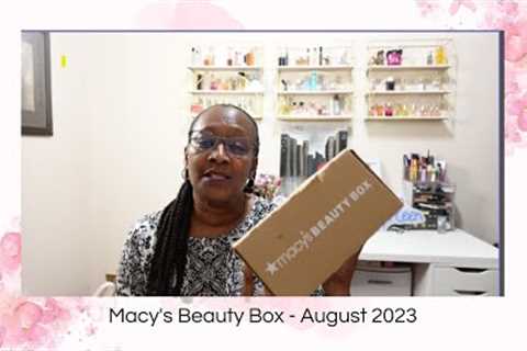 Macy's Beauty Box Subscription Unboxing | August 2023