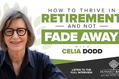 How to Thrive in Retirement and Not Fade Away with Celia Dodd