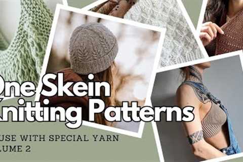 ONE SKEIN Knitting Patterns to Use with Special Yarn: Vol 2 | Knitting Podcast