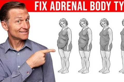 How to Fix the Adrenal Body Type - Dr. Berg
