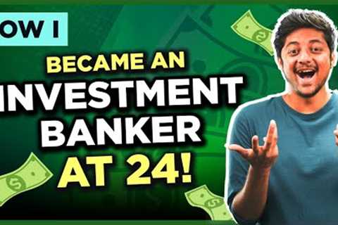 How to get a Job as an Investment Banker - Resources Included | How I Series Ep1