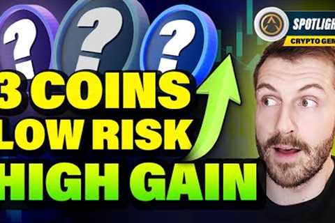 3 More LOW RISK/HIGH GAIN Altcoins