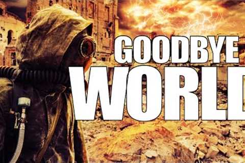 Goodbye World, IT'S OVER! - Preppers 2023