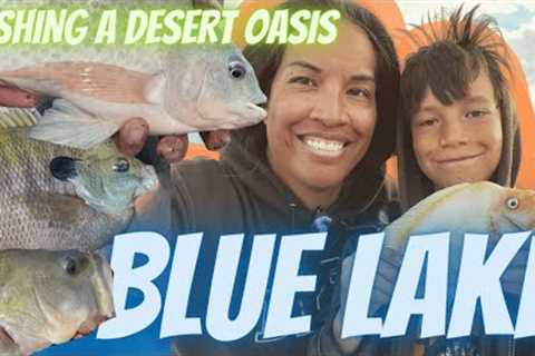 FISHING A DESERT OASIS, BLUE LAKE...AGAIN??