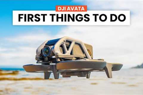 DJI Avata - First 19 Things To Do! ( Tips &amp; Tricks )