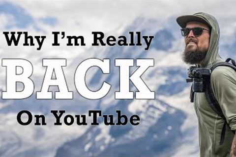 Why I'm REALLY Back On Youtube