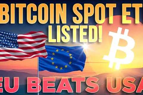 EU Beats U.S. To Bitcoin ETF 🚨 SEC Delays Again